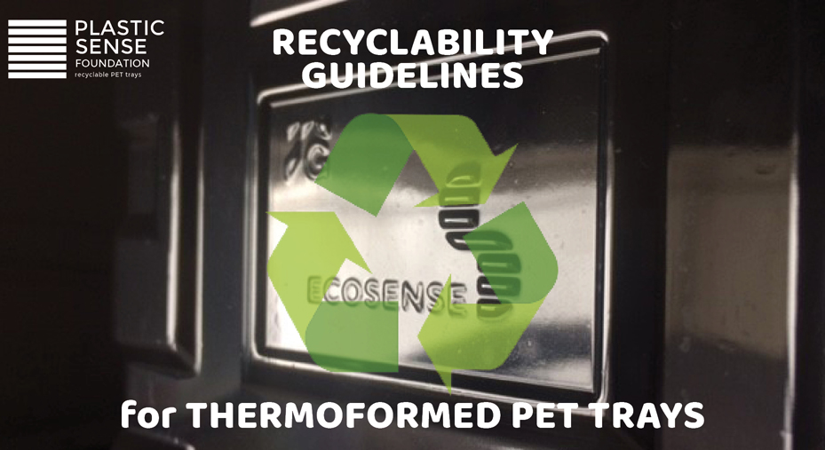 The PLASTIC SENSE Foundation publishes the guidelines to ensure the recyclability of thermoformed PET trays